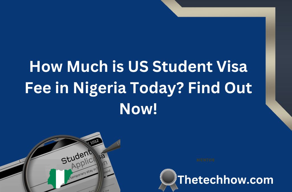 How Much is US Student Visa Fee in Nigeria Today? Find Out Now!