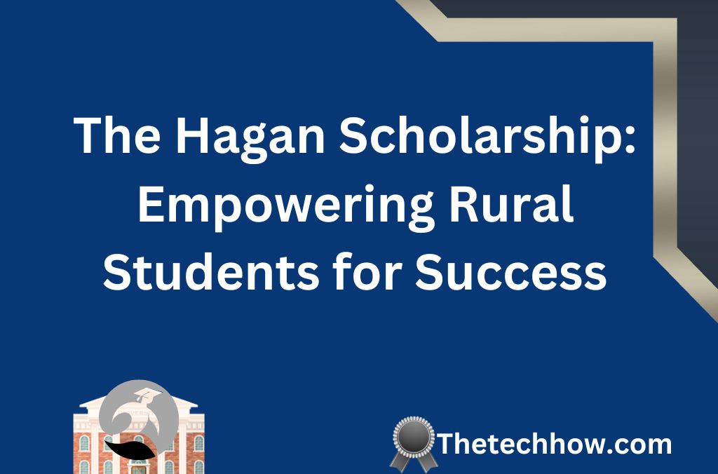 The Hagan Scholarship: Empowering Rural Students for Success