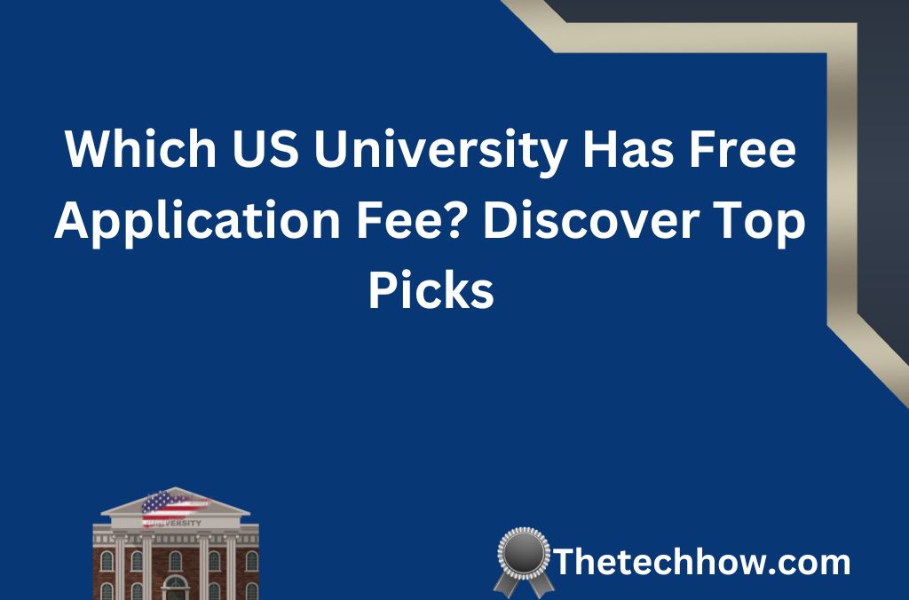Which US University Has Free Application Fee? Discover Top Picks
